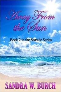 Away From The Sun by Sandra W. Burch