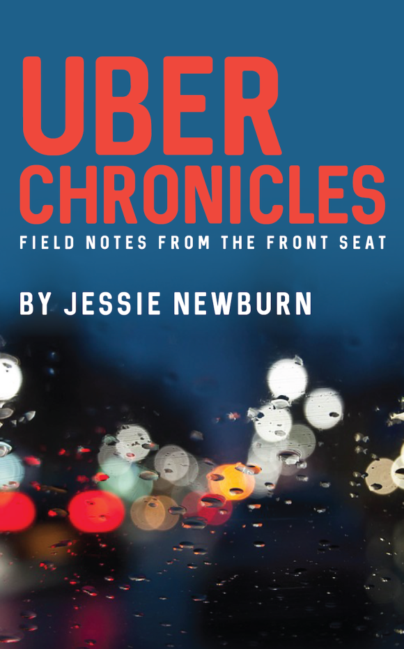 Low_res__Uber_Chronicles__Field_Notes_from_the_Front_Seat__by_Jessie_Newburn.png